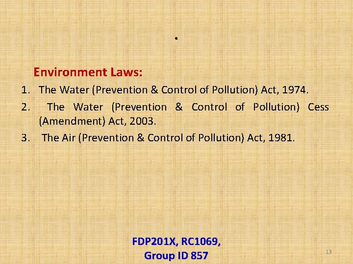 . Environment Laws: 1. The Water (Prevention & Control of Pollution) Act, 1974. 2.