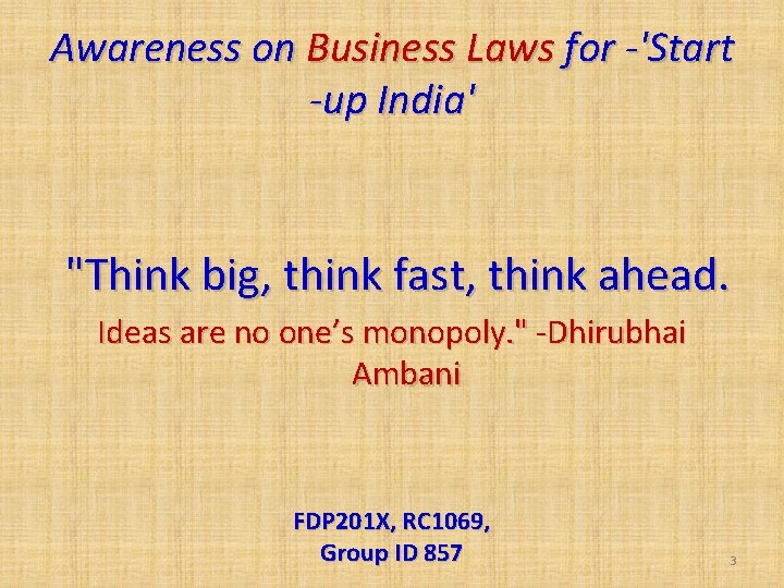 Awareness on Business Laws for -'Start -up India' "Think big, think fast, think ahead.
