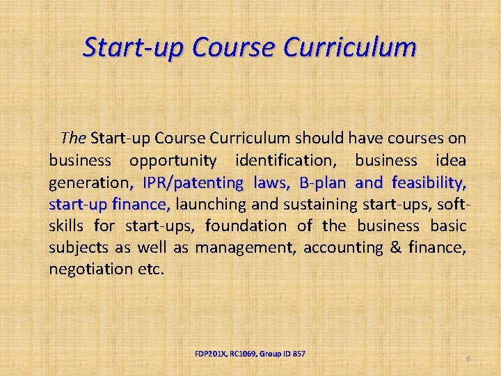 Start-up Course Curriculum The Start-up Course Curriculum should have courses on business opportunity identification,