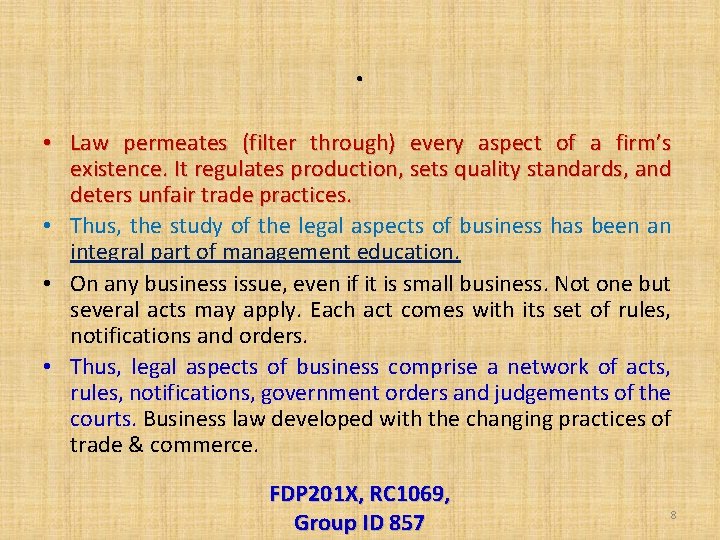 . • Law permeates (filter through) every aspect of a firm’s existence. It regulates