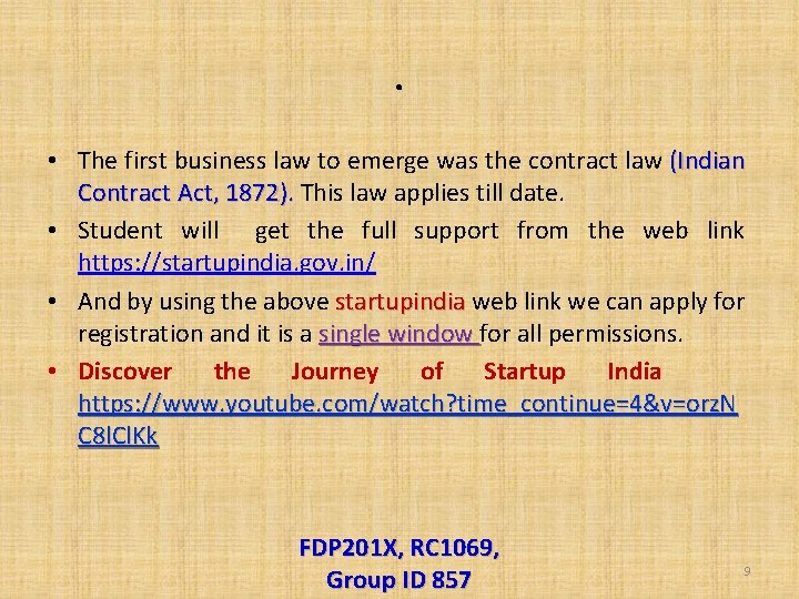 . • The first business law to emerge was the contract law (Indian Contract