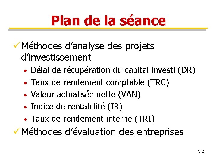 Plan de la séance ü Méthodes d’analyse des projets d’investissement • • • Délai
