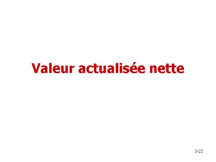 Valeur actualisée nette 3 -22 