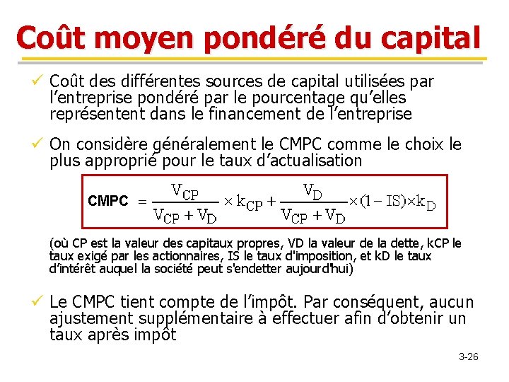 Coût moyen pondéré du capital ü Coût des différentes sources de capital utilisées par