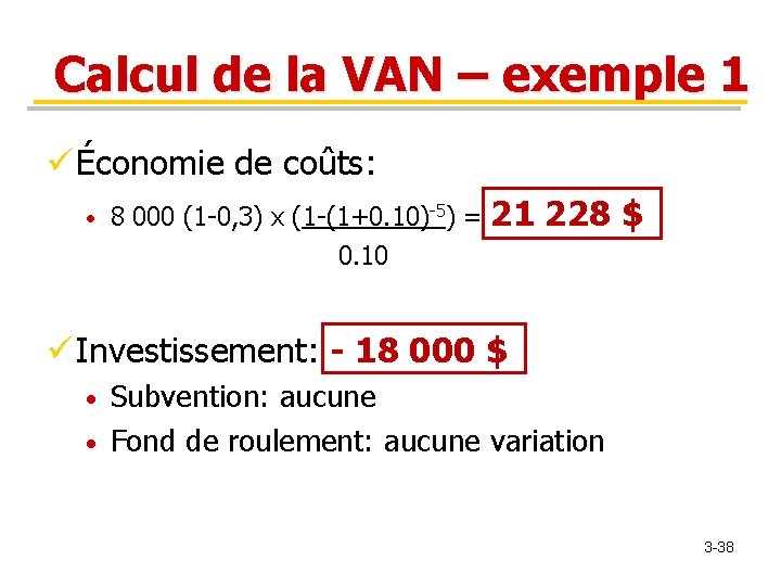 Calcul de la VAN – exemple 1 ü Économie de coûts: • 8 000