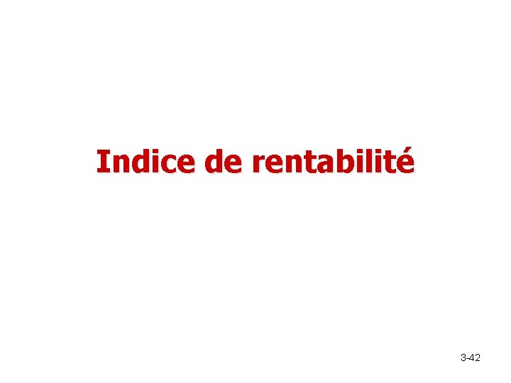 Indice de rentabilité 3 -42 