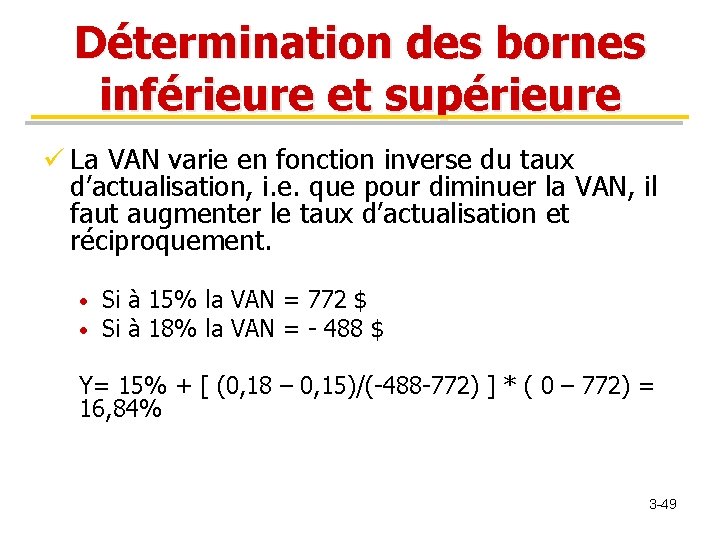 Détermination des bornes inférieure et supérieure ü La VAN varie en fonction inverse du