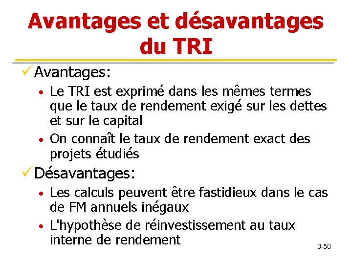 Avantages et désavantages du TRI ü Avantages: Le TRI est exprimé dans les mêmes