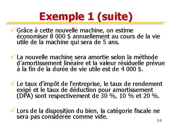 Exemple 1 (suite) ü Grâce à cette nouvelle machine, on estime économiser 8 000