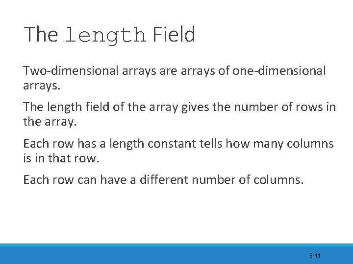 The length Field Two-dimensional arrays are arrays of one-dimensional arrays. The length field of