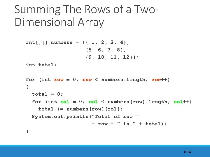 Summing The Rows of a Two. Dimensional Array int[][] numbers = {{ 1, 2,