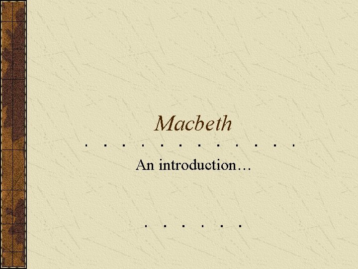 Macbeth An introduction… 