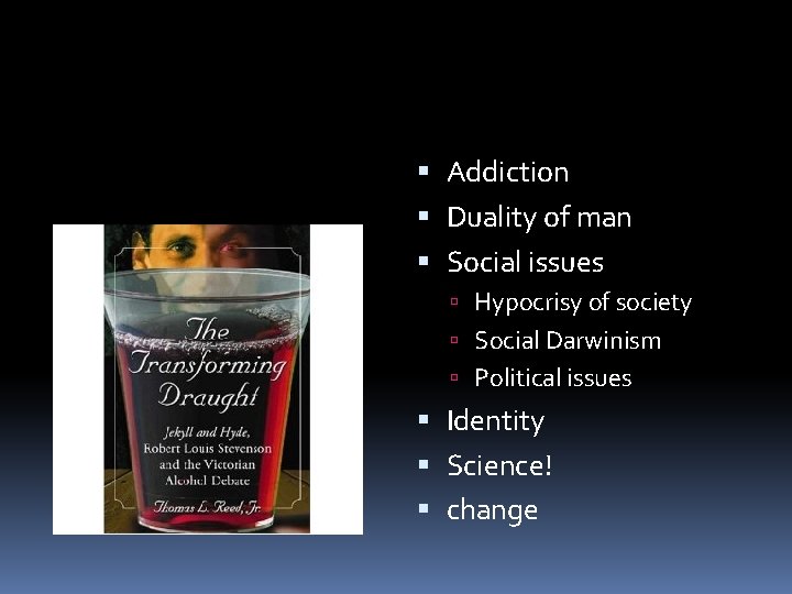  Addiction Duality of man Social issues Hypocrisy of society Social Darwinism Political issues
