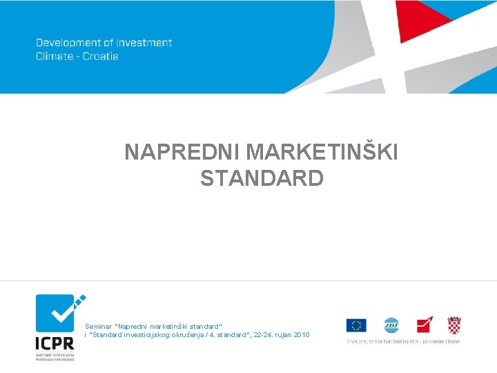 NAPREDNI MARKETINŠKI STANDARD Seminar “Napredni marketinški standard” i “Standard investicijskog okruženja / 4. standard”,