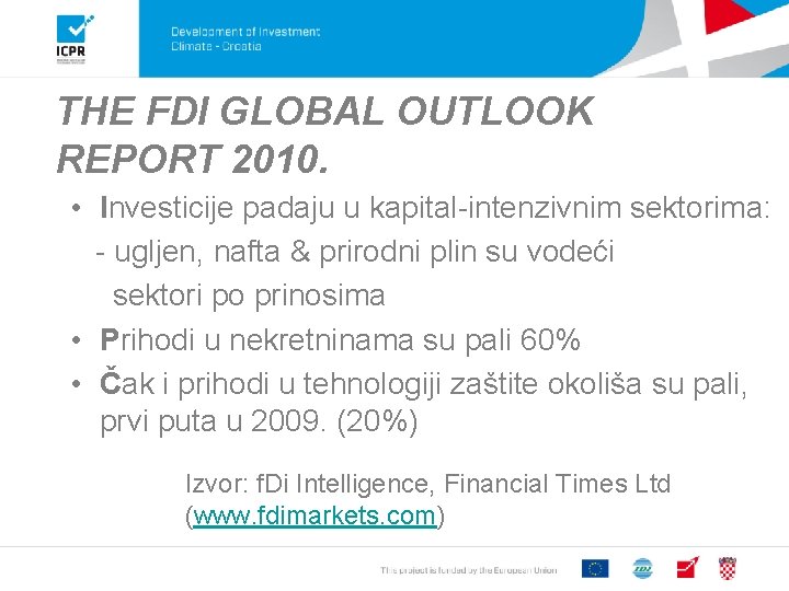 THE FDI GLOBAL OUTLOOK REPORT 2010. • Investicije padaju u kapital-intenzivnim sektorima: - ugljen,