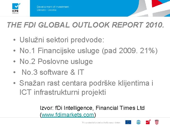 THE FDI GLOBAL OUTLOOK REPORT 2010. • • • Uslužni sektori predvode: No. 1