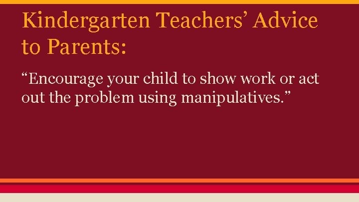 Kindergarten Teachers’ Advice to Parents: “Encourage your child to show work or act out