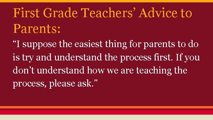 First Grade Teachers’ Advice to Parents: “I suppose the easiest thing for parents to