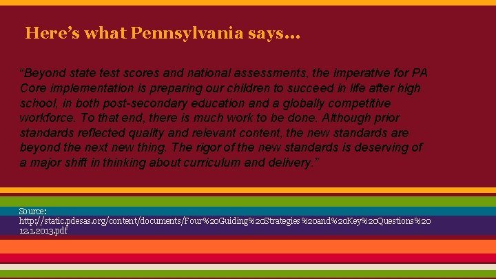 Here’s what Pennsylvania says. . . “Beyond state test scores and national assessments, the