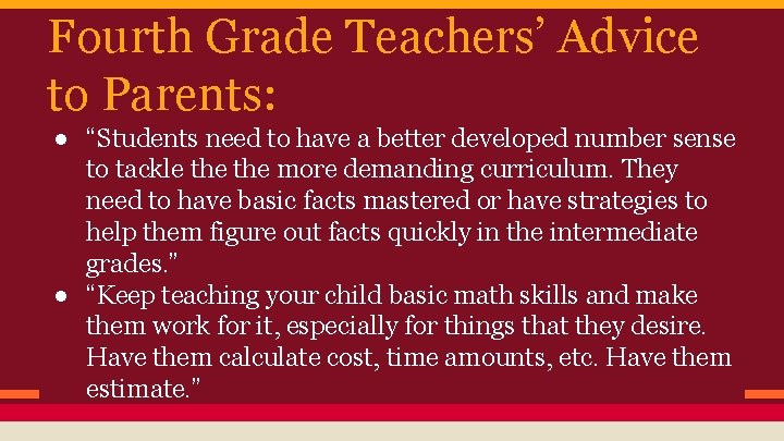 Fourth Grade Teachers’ Advice to Parents: ● “Students need to have a better developed