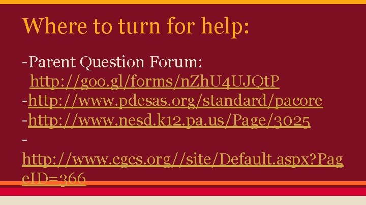 Where to turn for help: -Parent Question Forum: http: //goo. gl/forms/n. Zh. U 4