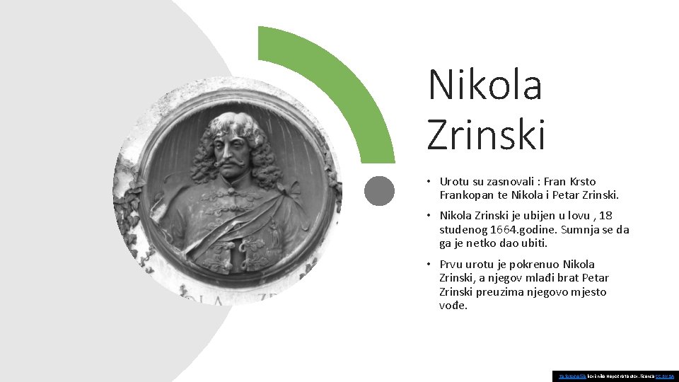 Nikola Zrinski • Urotu su zasnovali : Fran Krsto Frankopan te Nikola i Petar