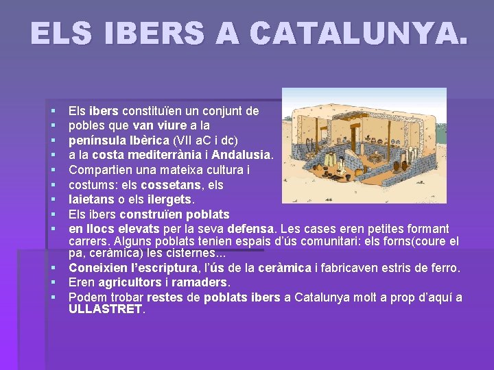 ELS IBERS A CATALUNYA. § § § § § Els ibers constituïen un conjunt