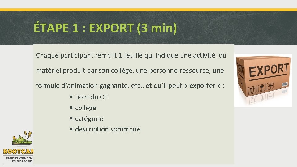 ÉTAPE 1 : EXPORT (3 min) Chaque participant remplit 1 feuille qui indique une