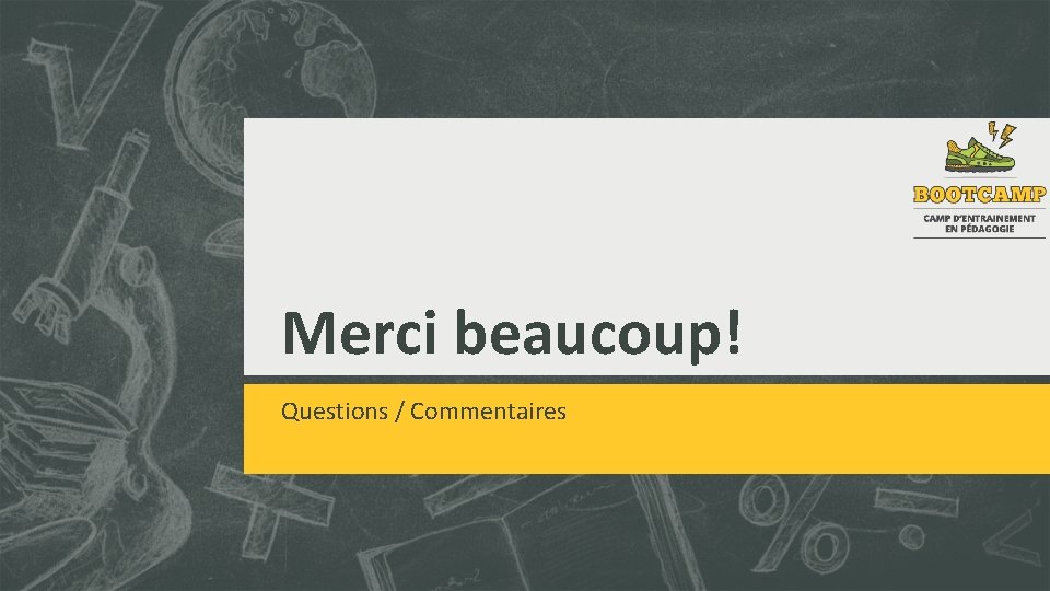 Merci beaucoup! Questions / Commentaires 