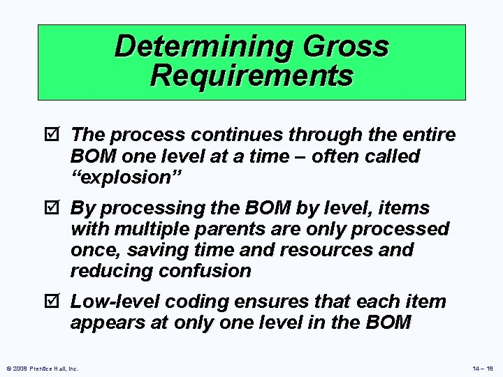 Determining Gross Requirements þ The process continues through the entire BOM one level at