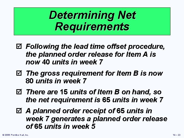 Determining Net Requirements þ Following the lead time offset procedure, the planned order release