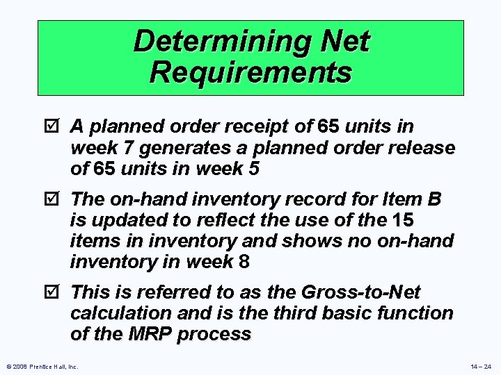 Determining Net Requirements þ A planned order receipt of 65 units in week 7