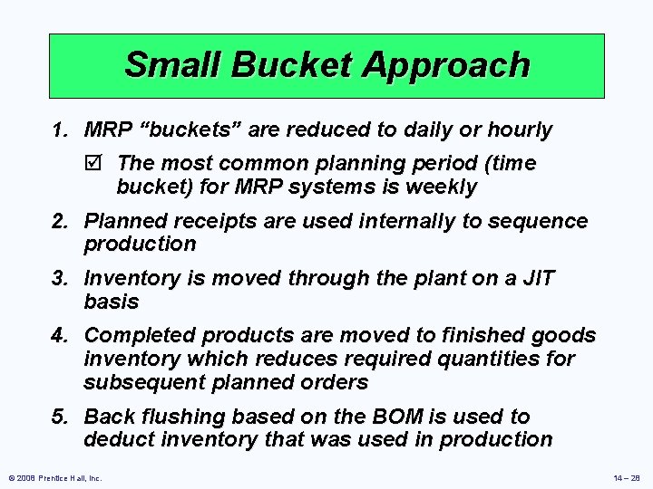 Small Bucket Approach 1. MRP “buckets” are reduced to daily or hourly þ The