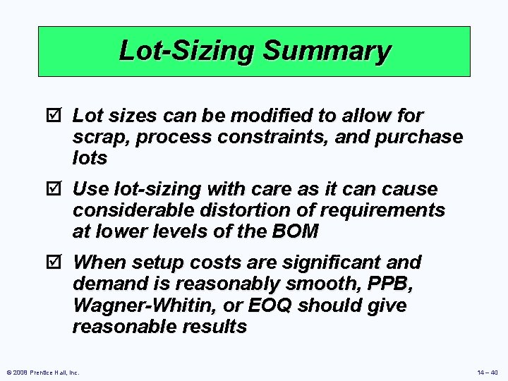 Lot-Sizing Summary þ Lot sizes can be modified to allow for scrap, process constraints,