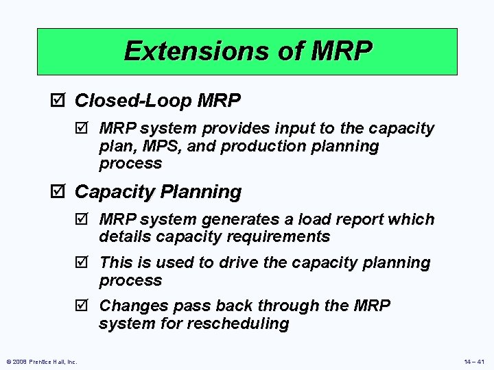 Extensions of MRP þ Closed-Loop MRP þ MRP system provides input to the capacity