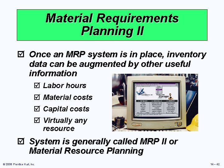 Material Requirements Planning II þ Once an MRP system is in place, inventory data
