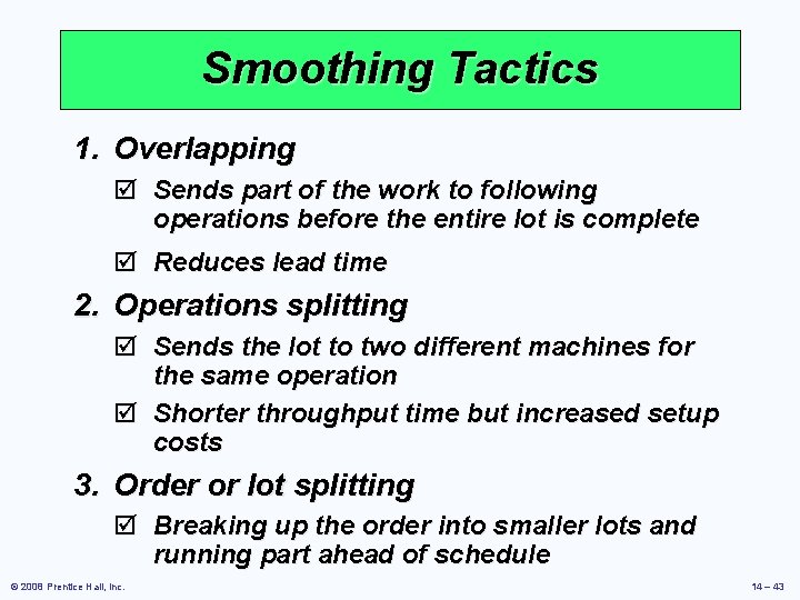 Smoothing Tactics 1. Overlapping þ Sends part of the work to following operations before
