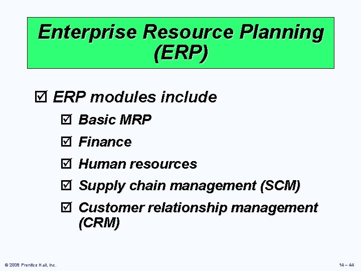 Enterprise Resource Planning (ERP) þ ERP modules include þ Basic MRP þ Finance þ