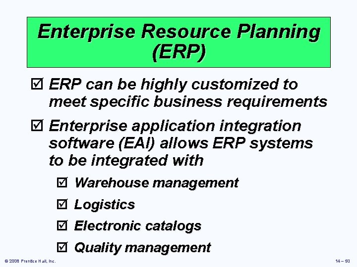 Enterprise Resource Planning (ERP) þ ERP can be highly customized to meet specific business