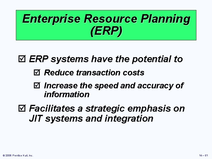 Enterprise Resource Planning (ERP) þ ERP systems have the potential to þ þ Reduce