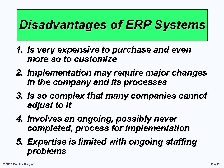 Disadvantages of ERP Systems 1. Is very expensive to purchase and even more so