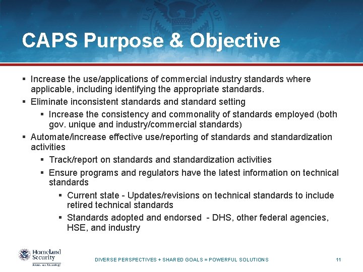 CAPS Purpose & Objective § Increase the use/applications of commercial industry standards where applicable,