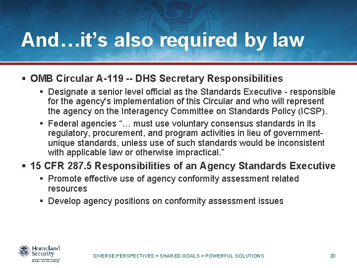 And…it’s also required by law § OMB Circular A-119 -- DHS Secretary Responsibilities §