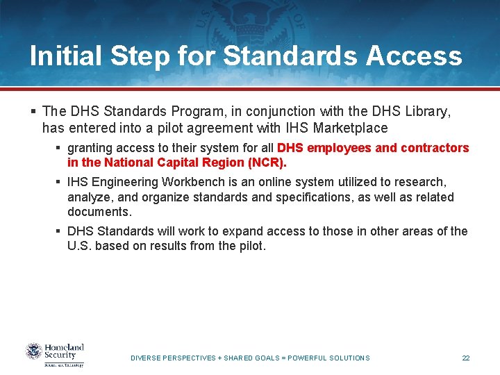Initial Step for Standards Access § The DHS Standards Program, in conjunction with the