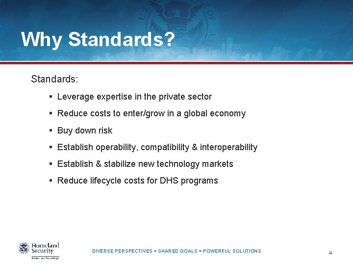 Why Standards? Standards: § Leverage expertise in the private sector § Reduce costs to