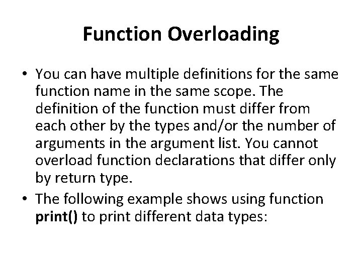 Function Overloading • You can have multiple definitions for the same function name in