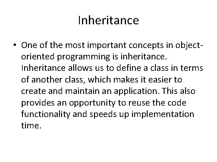 Inheritance • One of the most important concepts in objectoriented programming is inheritance. Inheritance