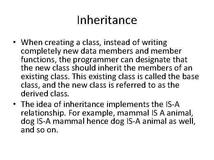 Inheritance • When creating a class, instead of writing completely new data members and