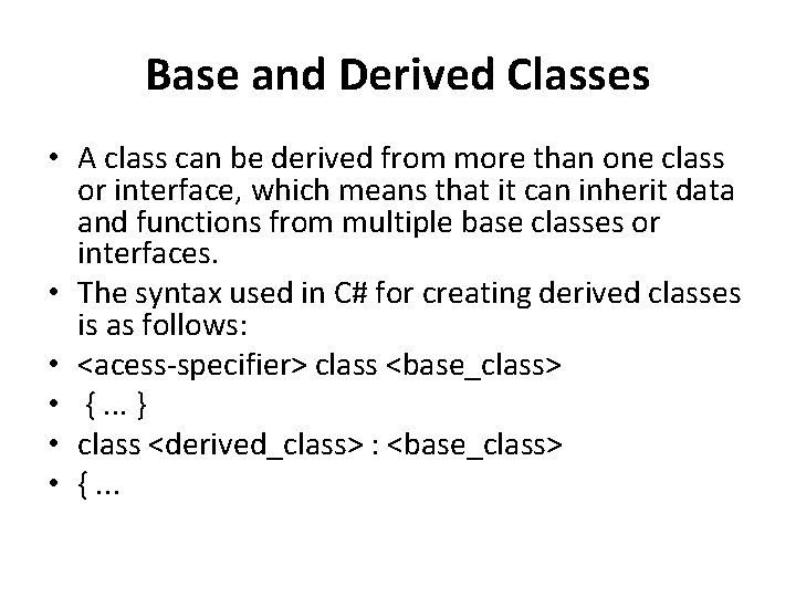 Base and Derived Classes • A class can be derived from more than one