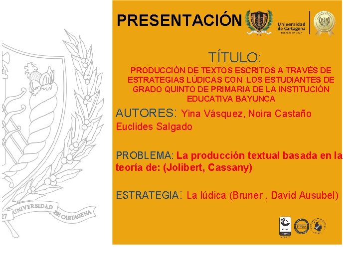 PRESENTACIÓN TÍTULO: PRODUCCIÓN DE TEXTOS ESCRITOS A TRAVÉS DE ESTRATEGIAS LÚDICAS CON LOS ESTUDIANTES